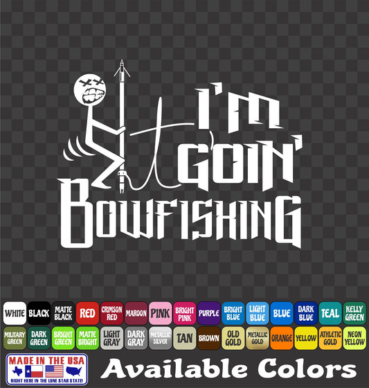 “Screw It, Going Bowfishing” Vinyl Decal