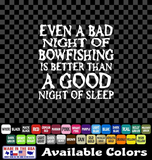"Even a Bad Night of Bowfishing Is Better Than a Good Night of Sleep" Vinyl Decal
