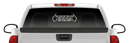 “We Fish for the Fish That Eats the Fish You Fish For” Vinyl Decal